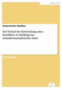 Der Verlauf der Entwicklung eines Konfliktes zu Mobbing aus transaktionsanalytischer Sicht (eBook, PDF) - Günther, Anne-Kristin