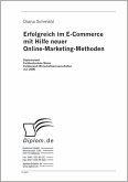 Erfolgreich im E-Commerce mit Hilfe neuer Online-Marketing-Methoden (eBook, PDF) Erfolgreich im E-Commerce mit Hilfe neuer Online-Marketing-Methoden (eBook, PDF)