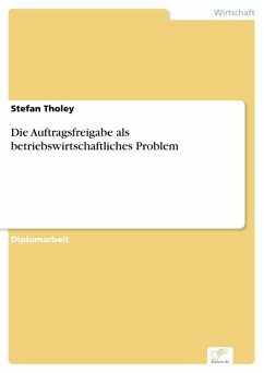 Die Auftragsfreigabe als betriebswirtschaftliches Problem (eBook, PDF) - Tholey, Stefan