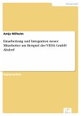 Einarbeitung und Integration neuer Mitarbeiter am Beispiel der VEDA GmbH Alsdorf (eBook, PDF)