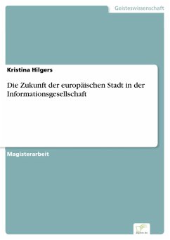 Die Zukunft der europäischen Stadt in der Informationsgesellschaft (eBook, PDF) - Hilgers, Kristina