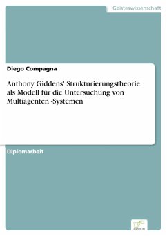 Anthony Giddens' Strukturierungstheorie als Modell für die Untersuchung von Multiagenten -Systemen (eBook, PDF) - Compagna, Diego
