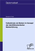 Fußballclubs als Marken im Konzept der identitätsorientierten Markenführung (eBook, PDF)