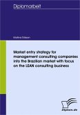 Market entry strategy for management consulting companies into the Brazilian market with focus on the LEAN consulting business (eBook, PDF)