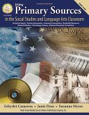Using Primary Sources in the Social Studies and Language Arts Classroom, Grades 6 - 8 (eBook, PDF) Using Primary Sources in the Social Studies and Language Arts Classroom, Grades 6 - 8 (eBook, PDF)