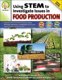 Using STEM to Investigate Issues in Food Production, Grades 5 - 8 (eBook, PDF)