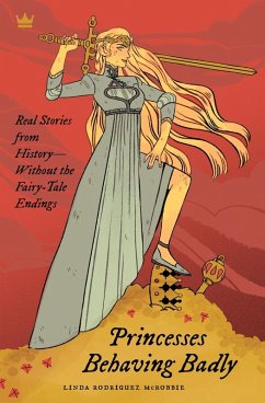 Princesses Behaving Badly (eBook, ePUB) - Mcrobbie, Linda Rodriguez