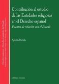 Contribución al estudio de las entidades religiosas en el derecho español : fuentes de relación con el estado