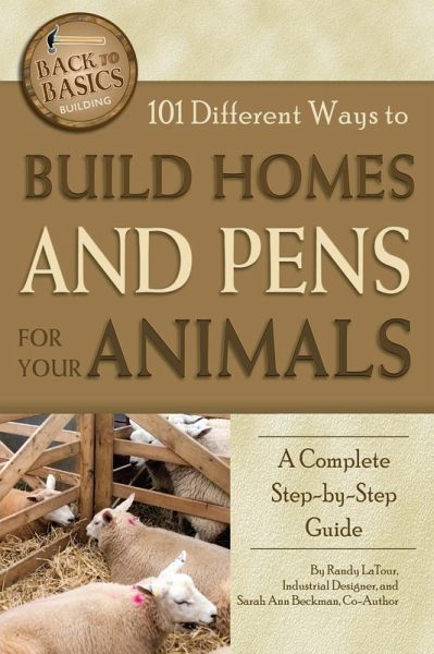 101 Different Ways to Build Homes and Pens for Your Animals (eBook, ePUB) 101 Different Ways to Build Homes and Pens for Your Animals (eBook, ePUB)