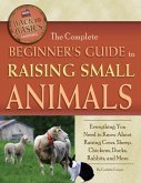 The Complete Beginner's Guide to Raising Small Animals (eBook, ePUB)