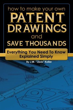 How to Make Your Own Patent Drawing and Save Thousands (eBook, ePUB) - Koller, Jack