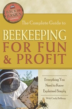 The Complete Guide to Beekeeping for Fun & Profit (eBook, ePUB) - Belknap, Cindy