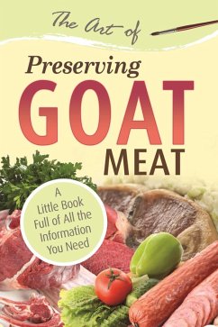 The Art of Preserving Goat (eBook, ePUB) - Atlantic Publishing Group, Atlantic Publishing Group