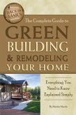 The Complete Guide to Green Building & Remodeling Your Home (eBook, ePUB)
