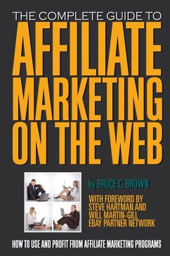 The Complete Guide to Affiliate Marketing on the Web (eBook, ePUB) - Brown, Bruce