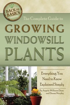 The Complete Guide to Growing Windowsill Plants (eBook, ePUB) - Williams-Duea, Angela