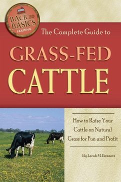 The Complete Guide to Grass-Fed Cattle (eBook, ePUB) - Bennett, Jacob