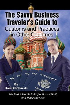 The Savvy Business Traveler's Guide to Customs and Practices in Other Countries (eBook, ePUB) - Blacharski, Dan