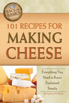 101 Recipes for Making Cheese (eBook, ePUB) - Martin, Cynthia