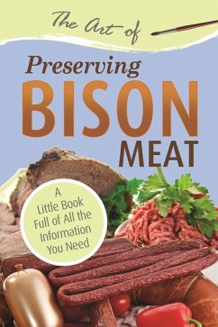 The Art of Preserving Bison (eBook, ePUB) - Atlantic Publishing Group, Atlantic Publishing Group