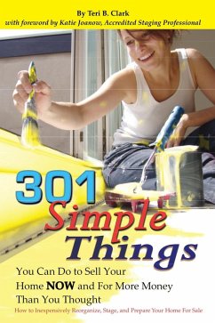 301 Simple Things You Can Do to Sell Your Home Now and For More Money Than You Thought (eBook, ePUB) - Clark, Teri