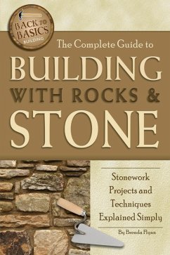 The Complete Guide to Building With Rocks & Stone (eBook, ePUB) - Flynn, Brenda
