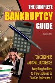 The Complete Bankruptcy Guide for Consumers and Small Businesses (eBook, ePUB)