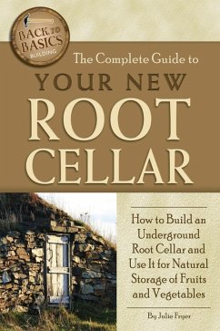 The Complete Guide to Your New Root Cellar (eBook, ePUB) - Fryer, Julie