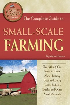 The Complete Guide to Small Scale Farming (eBook, ePUB) - Nelson, Melissa