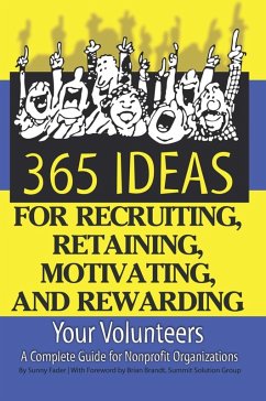 365 Ideas for Recruiting, Retaining, Motivating and Rewarding Your Volunteers (eBook, ePUB) - Fader, Sunny