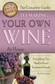 The Complete Guide to Making Your Own Wine at Home (eBook, ePUB) The Complete Guide to Making Your Own Wine at Home (eBook, ePUB)