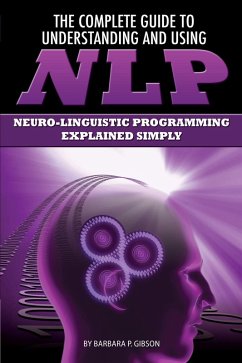 The Complete Guide to Understanding and Using NLP (eBook, ePUB) - Gibson, Barbara