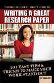 The High School Student's Guide to Writing A Great Research Paper (eBook, ePUB)
