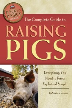 The Complete Guide to Raising Pigs (eBook, ePUB) - Cooper, Carlotta