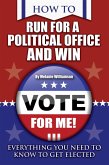 How to Run for Political Office and Win (eBook, ePUB)