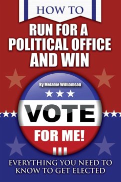 How to Run for Political Office and Win (eBook, ePUB) - Williamson, Melanie