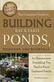 The Complete Guide to Building Backyard Ponds, Fountains, and Waterfalls for Homeowners (eBook, ePUB)