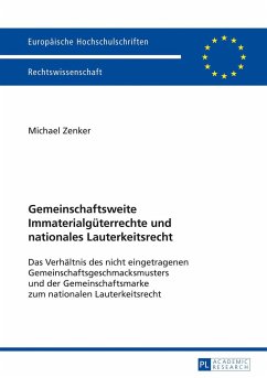 Gemeinschaftsweite Immaterialgüterrechte und nationales Lauterkeitsrecht - Zenker, Michael