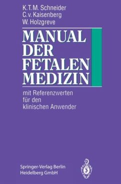 Manual der fetalen Medizin - Schneider, Karl-Theo M.;Kaisenberg, Constantin v.;Holzgreve, Wolfgang