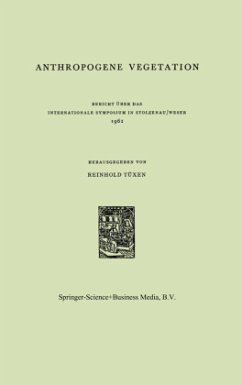 Anthropogene Vegetation: Bericht über das Internationale Symposium in Stolzenau/Weser 1961 R. Tüxen Editor