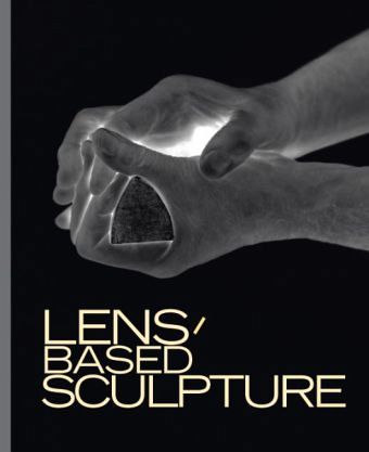 Lens-based Sculpture. Die Veränderung des Skulpturbegriffs durch Photographie
