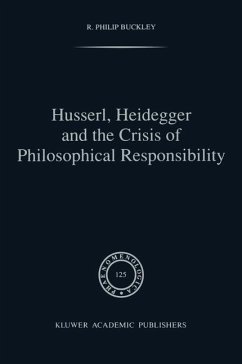 Husserl, Heidegger and the Crisis of Philosophical Responsibility - Buckley, R. P.