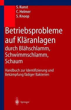 Betriebsprobleme auf Kläranlagen durch Blähschlamm, Schwimmschlamm, Schaum - Kunst, S.;Helmer, C.;Knoop, S.