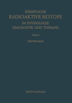 Künstliche Radioaktive Isotope in Physiologie Diagnostik und Therapie/Radioactive Isotopes in Physiology Diagnostics and Therapy