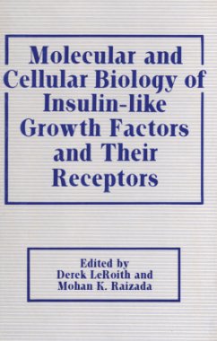 Molecular and Cellular Biology of Insulin-like Growth Factors and Their Receptors - Leroith, Derek;Raizada, Mohan K.