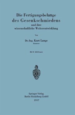 Die Fertigungsbelange des Gesenkschmiedens und ihre wissenschaftliche Weiterentwicklung - Lange, Kurt