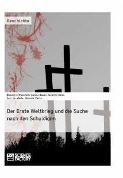 Der Erste Weltkrieg und die Suche nach den Schuldigen - Petko, Dominik;Genc, Yasemin