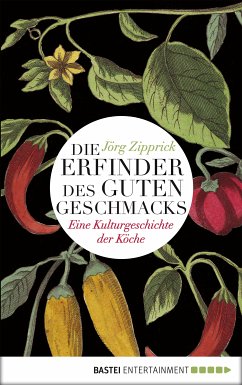 Die Erfinder des guten Geschmacks (eBook, ePUB) - Zipprick, Jörg
