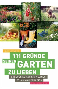 111 Gründe, seinen Garten zu lieben (eBook, ePUB) - Arrowsmith, Nancy