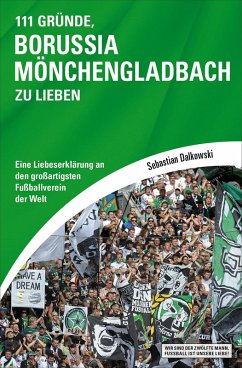 111 Gründe, Borussia Mönchengladbach zu lieben (eBook, ePUB) - Dalkowski, Sebastian